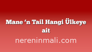 Mane ‘n Tail Hangi Ülkeye ait