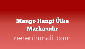 Mango Hangi Ülke Markasıdır