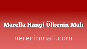 Marella Hangi Ülkenin Malı