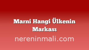 Marni Hangi Ülkenin Markası