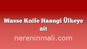 Masse Knife Haangi Ülkeye ait