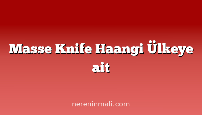 Masse Knife Haangi Ülkeye ait