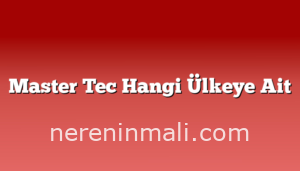 Master Tec Hangi Ülkeye Ait