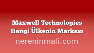 Maxwell Technologies Hangi Ülkenin Markası