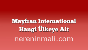 Mayfran International Hangi Ülkeye Ait