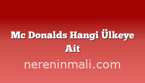 Mc Donalds Hangi Ülkeye Ait