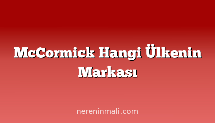 McCormick Hangi Ülkenin Markası