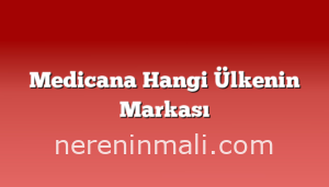 Medicana Hangi Ülkenin Markası