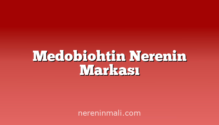 Medobiohtin Nerenin Markası