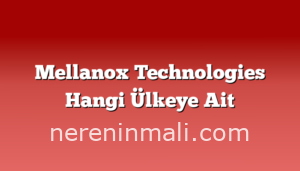 Mellanox Technologies Hangi Ülkeye Ait