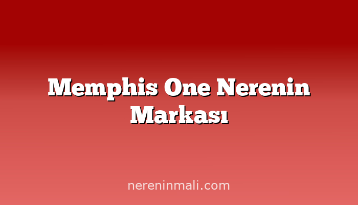 Memphis One Nerenin Markası