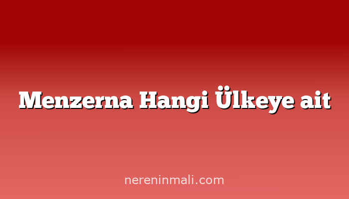 Menzerna Hangi Ülkeye ait