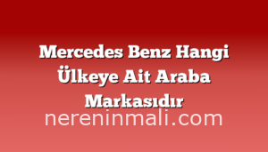 Mercedes Benz Hangi Ülkeye Ait Araba Markasıdır