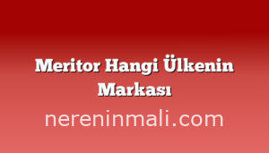 Meritor Hangi Ülkenin Markası