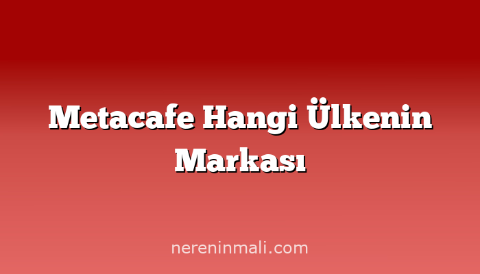 Metacafe Hangi Ülkenin Markası