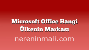 Microsoft Office Hangi Ülkenin Markası