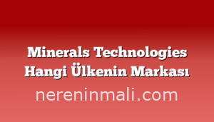 Minerals Technologies Hangi Ülkenin Markası