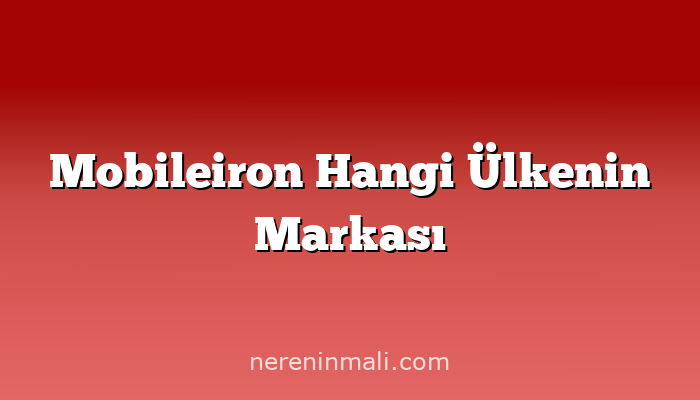 Mobileiron Hangi Ülkenin Markası