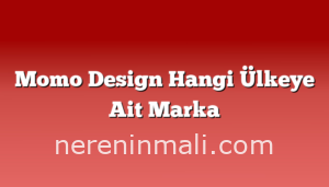 Momo Design Hangi Ülkeye Ait Marka