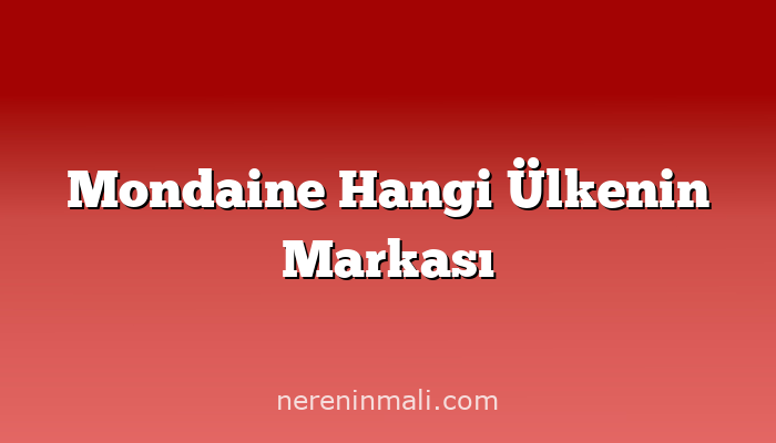 Mondaine Hangi Ülkenin Markası