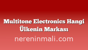 Multitone Electronics Hangi Ülkenin Markası