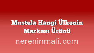 Mustela Hangi Ülkenin Markası Ürünü