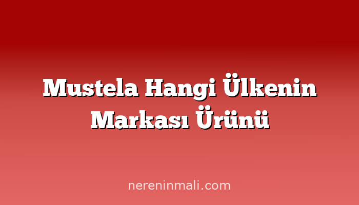 Mustela Hangi Ülkenin Markası Ürünü