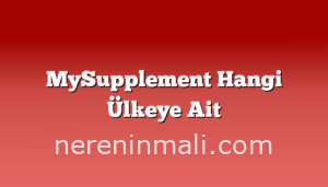 MySupplement Hangi Ülkeye Ait