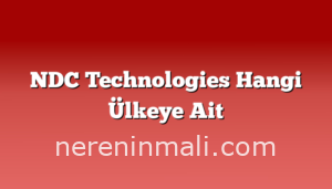 NDC Technologies Hangi Ülkeye Ait