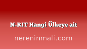 N-RIT Hangi Ülkeye ait