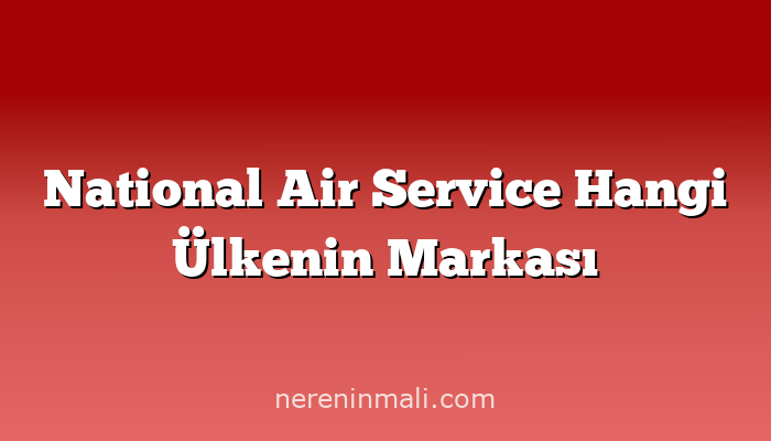 National Air Service Hangi Ülkenin Markası