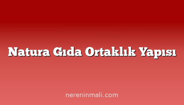 Natura Gıda Ortaklık Yapısı