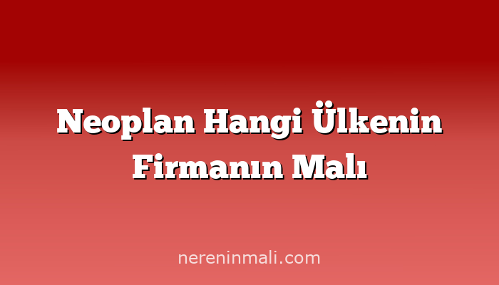 Neoplan Hangi Ülkenin Firmanın Malı