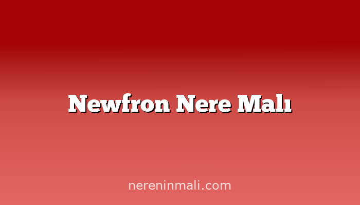 Newfron Nere Malı