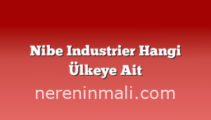 Nibe Industrier Hangi Ülkeye Ait