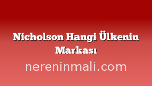 Nicholson Hangi Ülkenin Markası