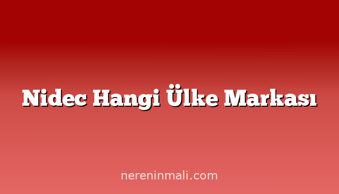 Nidec Hangi Ülke Markası