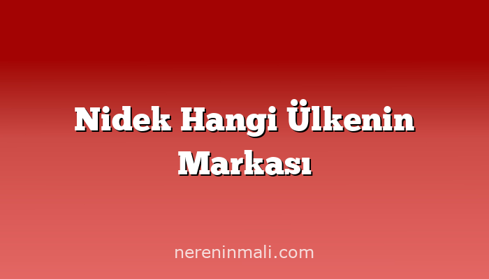 Nidek Hangi Ülkenin Markası