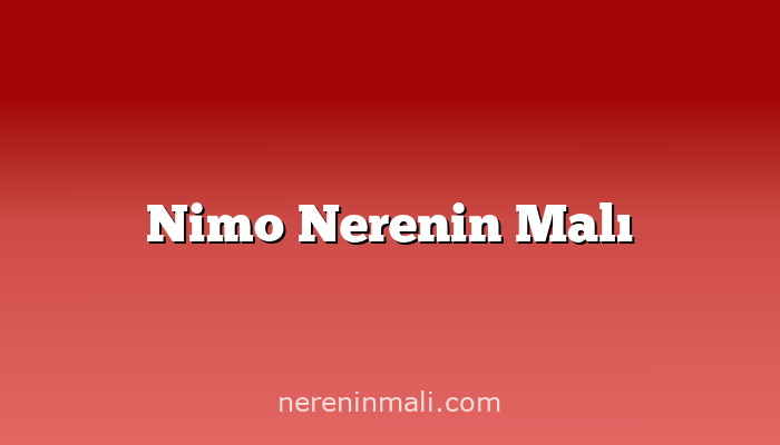Nimo Nerenin Malı