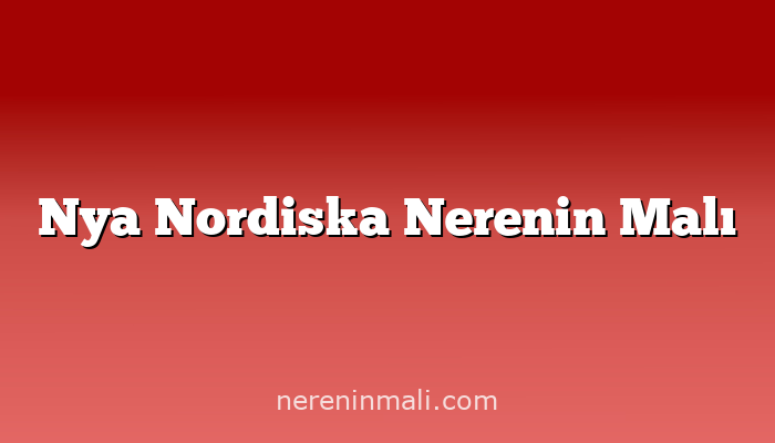 Nya Nordiska Nerenin Malı