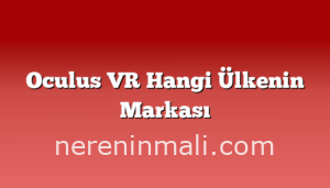 Oculus VR Hangi Ülkenin Markası