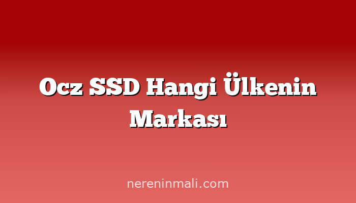 Ocz SSD Hangi Ülkenin Markası