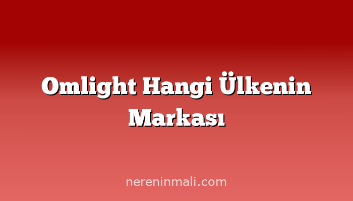 Omlight Hangi Ülkenin Markası