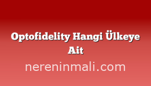 Optofidelity Hangi Ülkeye Ait