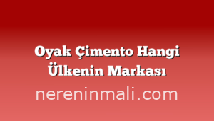 Oyak Çimento Hangi Ülkenin Markası