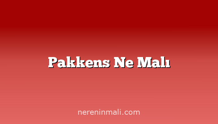 Pakkens Ne Malı