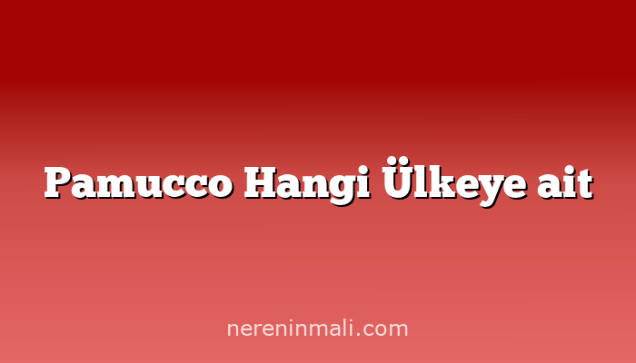 Pamucco Hangi Ülkeye ait