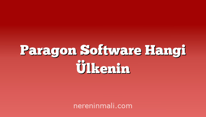 Paragon Software Hangi Ülkenin