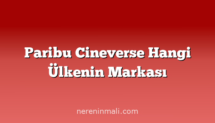 Paribu Cineverse Hangi Ülkenin Markası