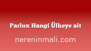 Parlux Hangi Ülkeye ait